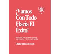 Vamos Con Todo Hacia El Éxito: Workbook para explorar caminos universitarios y técnicos en familia