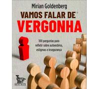Vamos falar de vergonha: 100 perguntas para refletir sobre autoestima, estigmas e insegurança.