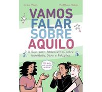 Vamos Falar Sobre Aquilo: O Guia para Adolescentes sobre Identidade, Sexo e Relações (Booksmile)