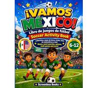 Vamos México Soccer Activity Book for Kids Ages 6-12: Spanish-English games for young soccer fans