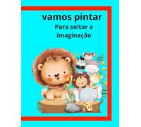VAMOS PINTAR: PARA SOLTAR A IMAGINAÇÃO