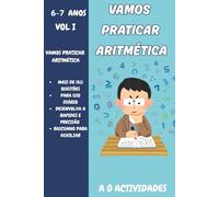 Vamos Praticar Aritmética: Livro de Actividades Aritméticas para crianças dos 6 a 7 anos (Vamos Praticar Aritmética: Uma coletania de livros de Actividades Aritméticas)