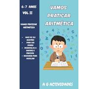 Vamos Praticar Aritmética: Livro de Actividades Aritméticas para meninos dos 6 a 7 anos Volume II (Vamos Praticar Aritmética: Uma coletania de livros de Actividades Aritméticas)