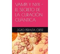 VAMPI Y NYX - EL SECRETO DE LA CURACIÓN CUÁNTICA