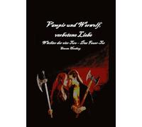 Vampir und Werwolf, verbotene Liebe: Wächter der vier Tore - Das Feuer-Tor: Eine spannende, aufregende und romantische Fantasy-/ Horrorgeschichte