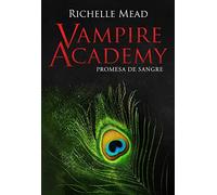 Vampire Academy 4: Promesa de sangre