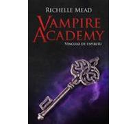 Vampire Academy 5: Vinculo De Espiritu