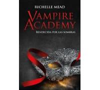 Vampire Academy: Bendecida Por La Sombra