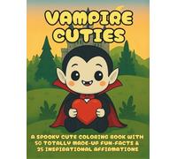 Vampire Cuties: A Fun & Simple, Spooky & Cute, Cozy & Hygge Kawaii Coloring Book For Kids, Teens, And Adults With 50 Humorous, Totally Made-Up Fun ... - Not Just for Halloween! (Cuties-Series)