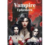 Vampire Ephemera Book: High Quality Images Of Peoples, For Paper Crafts, Scrapbooking, Mixed Media, Junk Journals, Collage Art, Artist Trading Cards, and More.