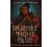 Vampire Fight Club: The Waking Field Saga: Book I