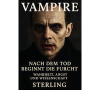 Vampire I Nach dem Tod beginnt die Furcht I Wahrheit, Angst und Wissenschaft: Archäologie des Unheimlichen - Gräber, Funde und Irrtümer