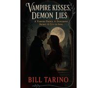 Vampire Kisses, Demon Lies: A Vampire Prince. A Dangerous Secret. A City to Save.