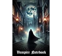 Vampire Notebook: A Gothic Writing Journal Set in a Medieval World of Shadows: 120-Page Lined Notebook - Ideal for Gothic Storytelling, Horror Writing, Worldbuilding & Dark Fantasy Fans