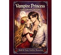 Vampire Princess Coloring Book Bold & Easy Gothic Beauties: Romantic Vampire Girls, Dark Fantasy Ladies, and Spooky Cute Coloring Pages for Relaxation