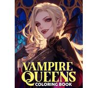 Vampire Queens Coloring Book: Dark Fantasy Coloring Pages Featuring Eerie Beauties, Haunting Castles, Gothic Characters, and Mysterious Fantasy Scenes for Adults