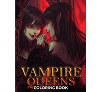 Vampire Queens Coloring Book: Discover Enchanting Coloring Pages with Female Dracula and Dark Fantasy Designs for Adults to Enjoy