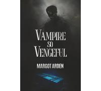 Vampire So Vengeful: A Modern, Dual POV Paranormal Romance with a Strong Heroine and a Morally Gray Hero (Boston Vampires)