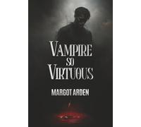 Vampire so Virtuous: A Modern, Dual POV Paranormal Romance with a Strong Heroine, Slow Burn and a Morally Gray Hero (Boston Vampires)