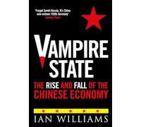 Vampire State: The Rise and Fall of the Chinese Economy