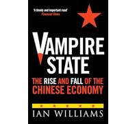 Vampire State: The Rise and Fall of the Chinese Economy