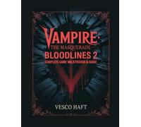 Vampire: The Masquerade - Bloodlines 2: Complete Game Walkthrough & Guide