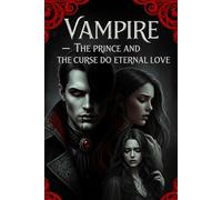 Vampire - The Prince and the Curse of Eternal Love
