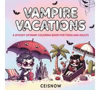 Vampire Vacations: A Spooky Getaway Coloring Book for Teens and Adults