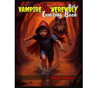 VAMPIRE VS WEREWOLF COLORING BOOK Part II: for Adults - The Battle Continues, Dark Gothic Horror