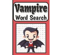 Vampire Word Search Book: 55 Thrilling Puzzles Filled with Vampires, Castles, Bats, Coffins, Legends, and Spooky Adventures, Solutions Included, 6 x 9 ... to read print (Halloween Word Search Series)