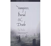 Vampires, Burial, and Death: Folklore and Reality; With a New Preface