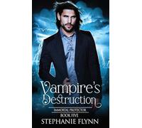 Vampire's Destruction: A Steamy Paranormal Urban Fantasy Romance: 5 (Immortal Protector)
