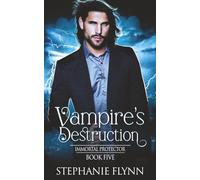 Vampire's Destruction: A Steamy Paranormal Urban Fantasy Romance: 5 (Immortal Protector)