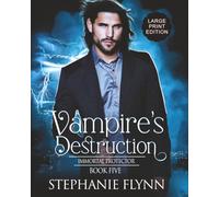 Vampire's Destruction: Large Print Edition, A Steamy Paranormal Urban Fantasy Romance: 5 (Immortal Protector)