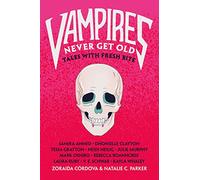 Vampires Never Get Old: Tales with Fresh Bite: 1 (Untold Legends)