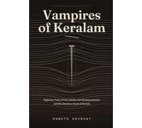 Vampires of Keralam: Eighteen Tales of the Yakshi, the Brahmarakshas and the Restless Dead of Kerala (Indian Mythology Retold)