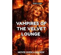 VAMPIRES OF THE VELVET LOUNGE Movie Guide & Review: Countess Elizabeth Báthory and the Architecture of Immortality
