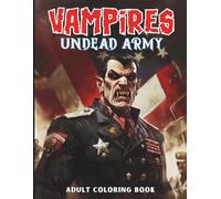 VAMPIRES UNDEAD ARMY Adult Coloring Book: Gothic Vampire Coloring Book for Adults - Horror, Fantasy, and Dark Military Art Designs for Stress Relief, Mindfulness, and Creative Relaxation