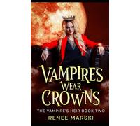 Vampires Wear Crowns: The Vampire Heir Book Two: 2