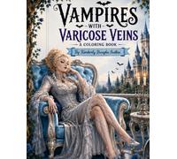 Vampires with Varicose Veins: A Coloring Book (Growing Old Gracefully-ish)