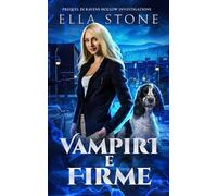 Vampiri e Firme: Un racconto breve di urban fantasy avvincente (Serie Ravens Hollow Investigations)