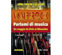 Vampirock. Parlami di musica. Un viaggio da Elvis ai Måneskin (Le nostre passioni)