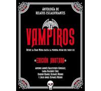 Vampiros. Edición anotada: Antología de relatos escalofriantes. Desde la Edad Media a la primera mitad del siglo XX: 26 (Grandes Libros)