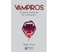 Vampiros: El oscuro mundo de los “no-muertos” (Colección Nueva Era)