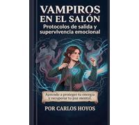 VAMPIROS EN EL SALÓN Protocolos de salida y supervivencia emocional (El Diario de las Grietas)