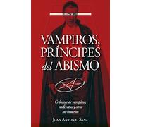 Vampiros, Príncipes Del Abismo: Un tratado inusual sobre vampirismo: la crónica definitiva de la búsqueda y explicación de este fenómeno (Enigma)
