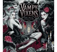 Vampy Vixens: A Gothic and Alluring Collection of Darkly Beautiful Vampire Women for Adults and Teens