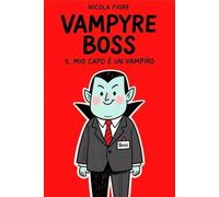VAMPYRE BOSS: il mio Capo è un Vampiro
