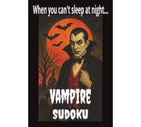 Vampyre Sudoku: Vampire Sudoku| Vampire Puzzles | Vampire Puns | 6 x 9| 114 Pages| 50+ puzzles| Solutions Included| Instructions