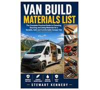 Van Build Materials List: The Complete Practical Guide to Choosing, Sourcing and Using Materials for a Durable, Safe and Comfortable Camper Van ... and Essential Skills for Everyday Makers)